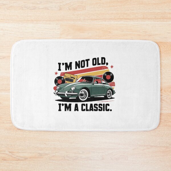 Item preview, I'm Not Old, I'm A Classic. designed and sold by MrERNST.
