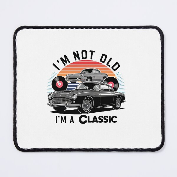 Item preview, I'm Not Old, I'm A Classic. designed and sold by MrERNST.