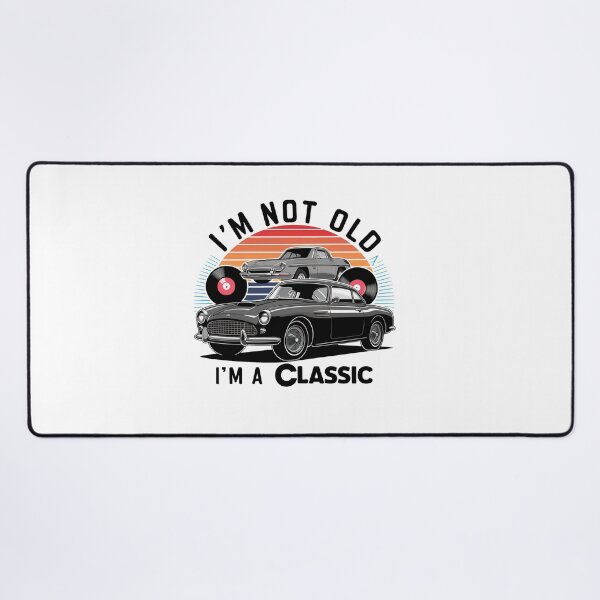 Item preview, I'm Not Old, I'm A Classic. designed and sold by MrERNST.