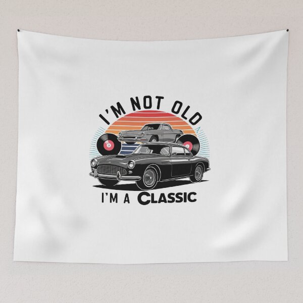 Item preview, I'm Not Old, I'm A Classic. designed and sold by MrERNST.