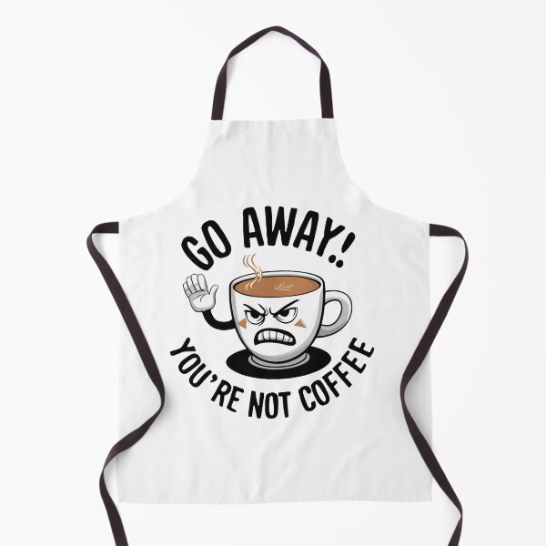 Item preview, Go Away! You're Not Coffee. designed and sold by MrERNST.