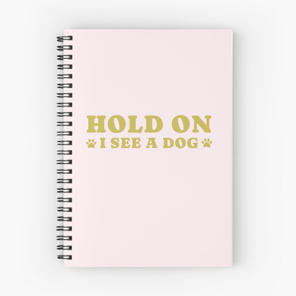 Item preview, dog distraction, hold on i see a dog designed and sold by merialnam.