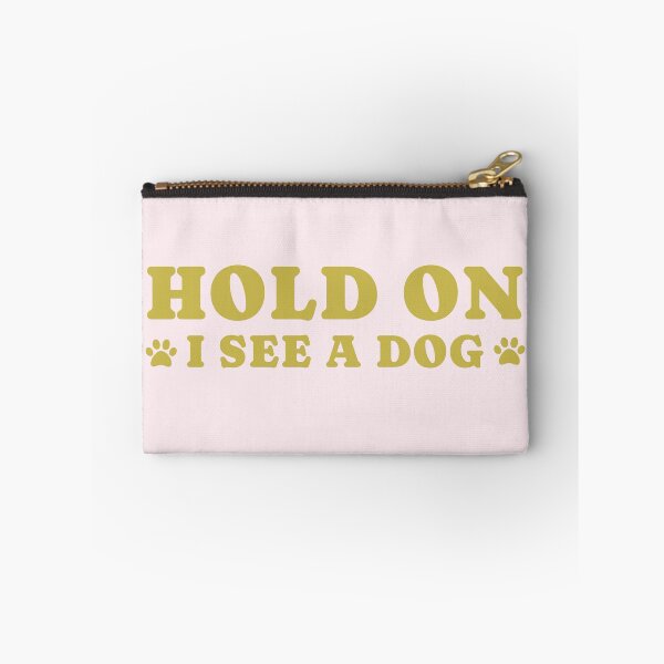 Item preview, dog distraction, hold on i see a dog designed and sold by merialnam.