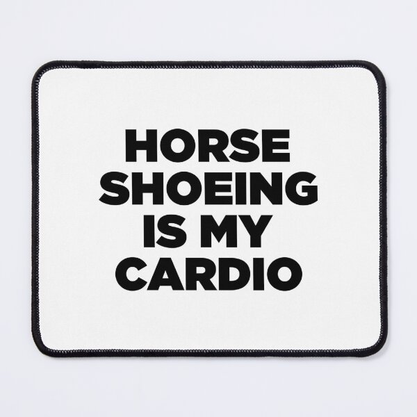 Item preview, horse shoeing is my cardio designed and sold by belladesign7.