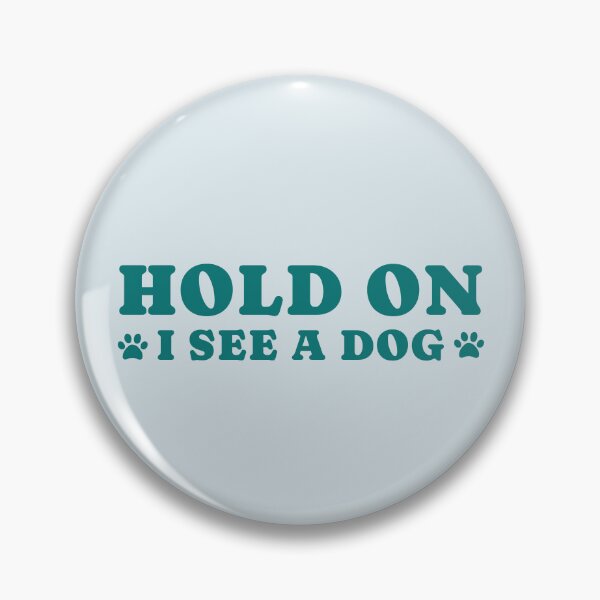 Item preview, dog distraction, hold on i see a dog designed and sold by merialnam.