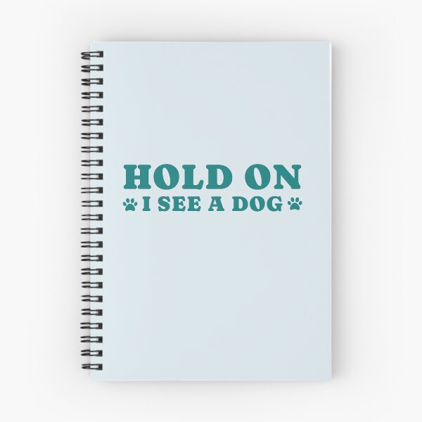 Item preview, dog distraction, hold on i see a dog designed and sold by merialnam.