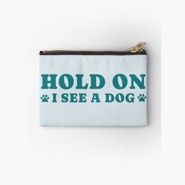 Item preview, dog distraction, hold on i see a dog designed and sold by merialnam.