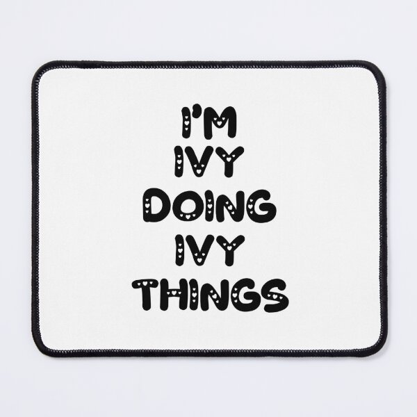 Item preview, I'm Ivy Doing Ivy Things designed and sold by Oussinc.