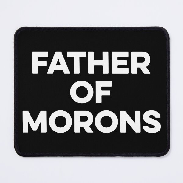Item preview, Father of Morons designed and sold by zeviwanty.