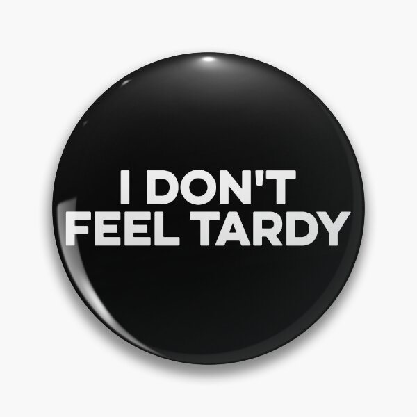 Item preview, I Don't Feel Tardy designed and sold by zeviwanty.