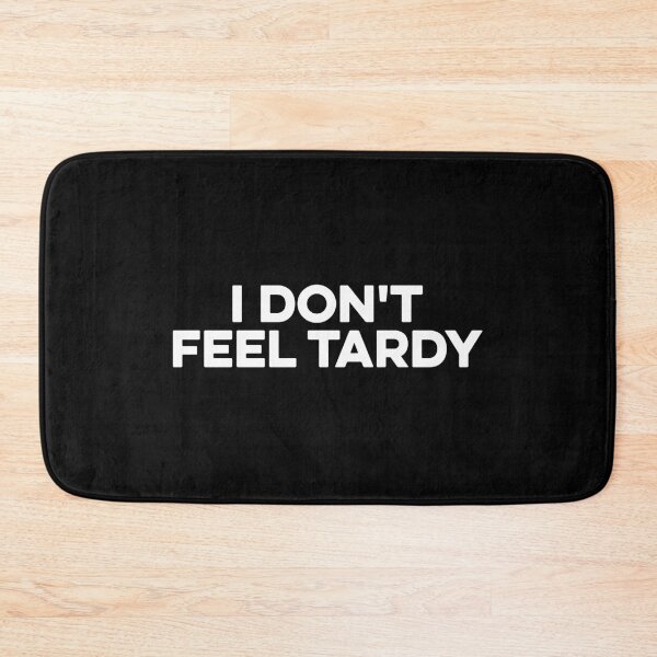 Item preview, I Don't Feel Tardy designed and sold by zeviwanty.