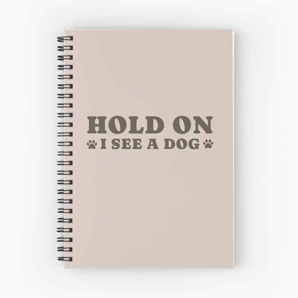 Item preview, dog distraction, hold on i see a dog designed and sold by merialnam.