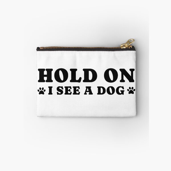 Item preview, dog distraction, hold on i see a dog designed and sold by merialnam.