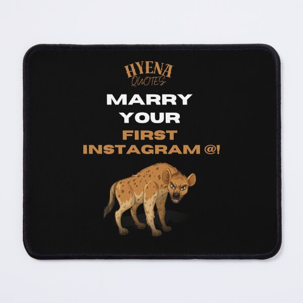 Item preview, Marry your first Instragam @! Hyena Quotes designed and sold by ManuelMuse.