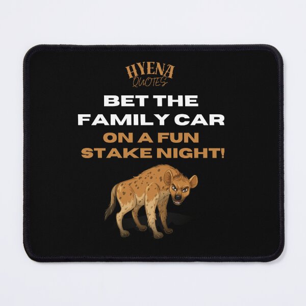 Item preview, Bet the family car on a fun stake night! Hyena Quotes designed and sold by ManuelMuse.