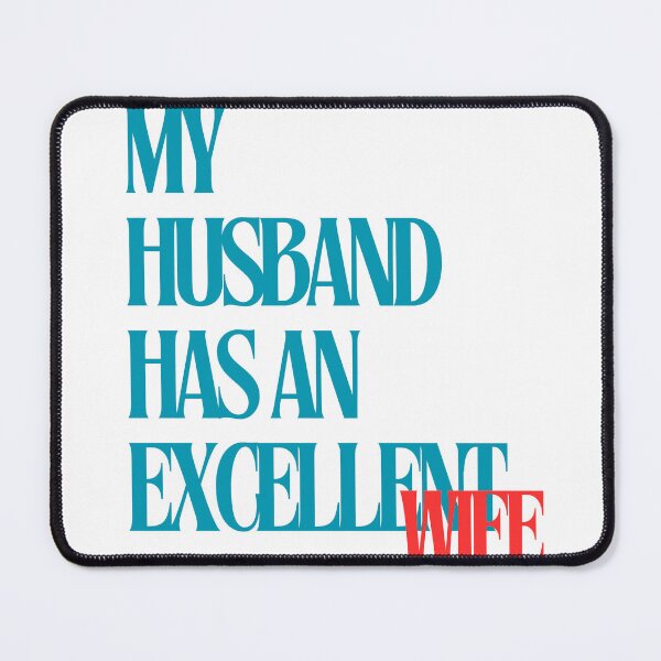 Item preview, My husband has an excellent wife designed and sold by DEESprint.