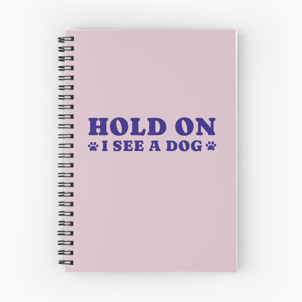 Item preview, dog distraction, hold on i see a dog designed and sold by merialnam.