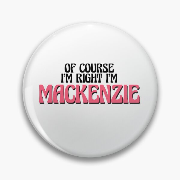 Item preview, Of Course I'm Right I'm Mackenzie designed and sold by Watsonarts.