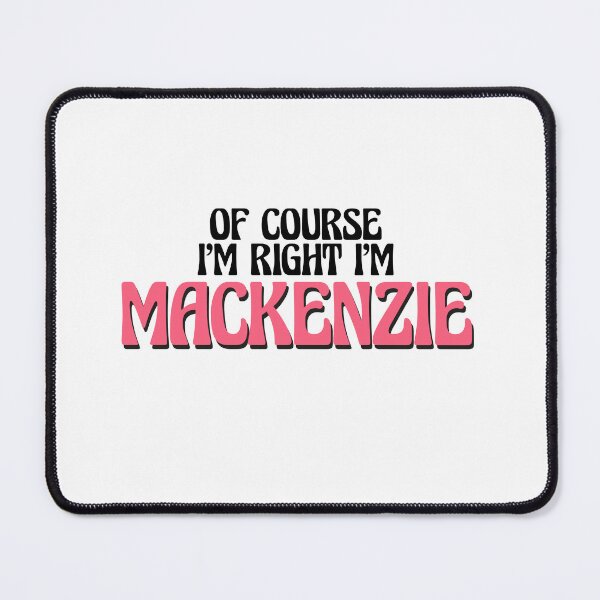 Item preview, Of Course I'm Right I'm Mackenzie designed and sold by Watsonarts.