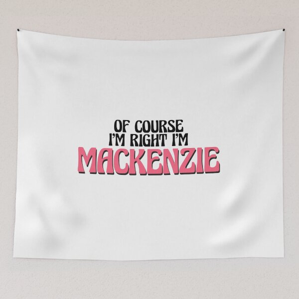 Item preview, Of Course I'm Right I'm Mackenzie designed and sold by Watsonarts.