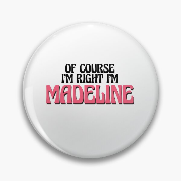 Item preview, Of Course I'm Right I'm Madeline designed and sold by Watsonarts.