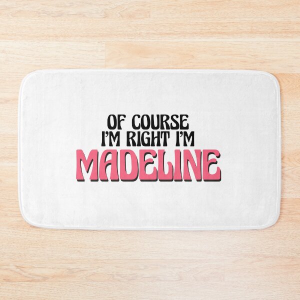 Item preview, Of Course I'm Right I'm Madeline designed and sold by Watsonarts.