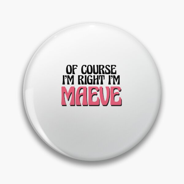 Item preview, Of Course I'm Right I'm Maeve designed and sold by Watsonarts.