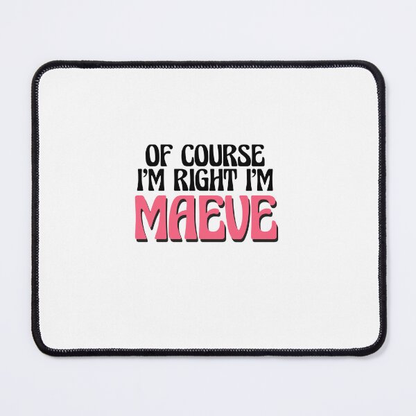 Item preview, Of Course I'm Right I'm Maeve designed and sold by Watsonarts.