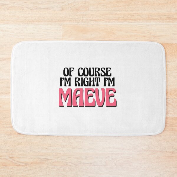 Item preview, Of Course I'm Right I'm Maeve designed and sold by Watsonarts.