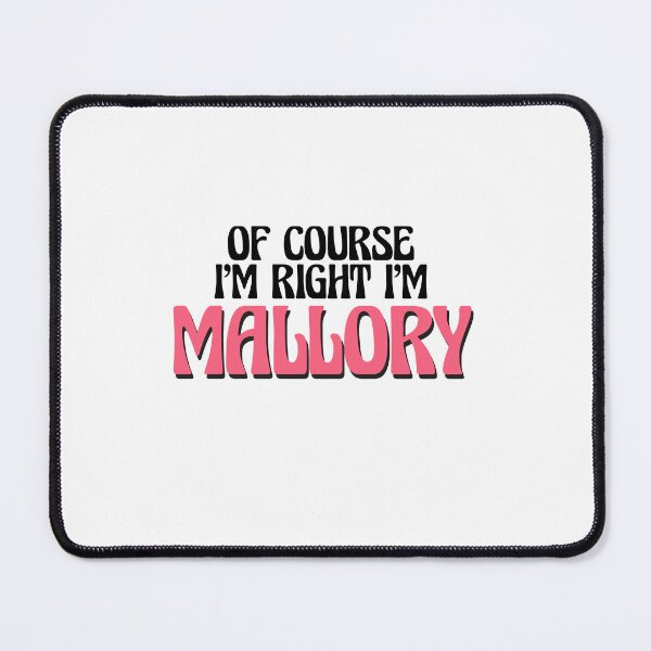 Item preview, Of Course I'm Right I'm Mallory designed and sold by Watsonarts.