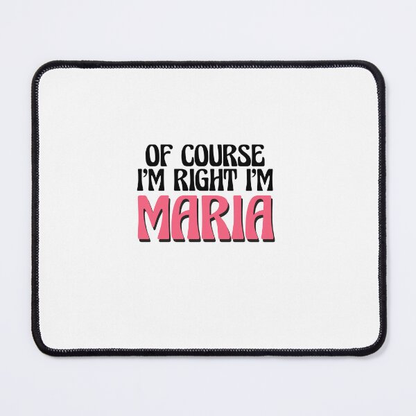 Item preview, Of Course I'm Right I'm Maria designed and sold by Watsonarts.