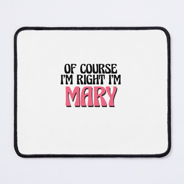 Item preview, Of Course I'm Right I'm Mary designed and sold by Watsonarts.