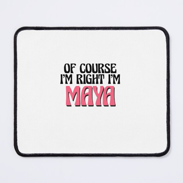 Item preview, Of Course I'm Right I'm Maya designed and sold by Watsonarts.