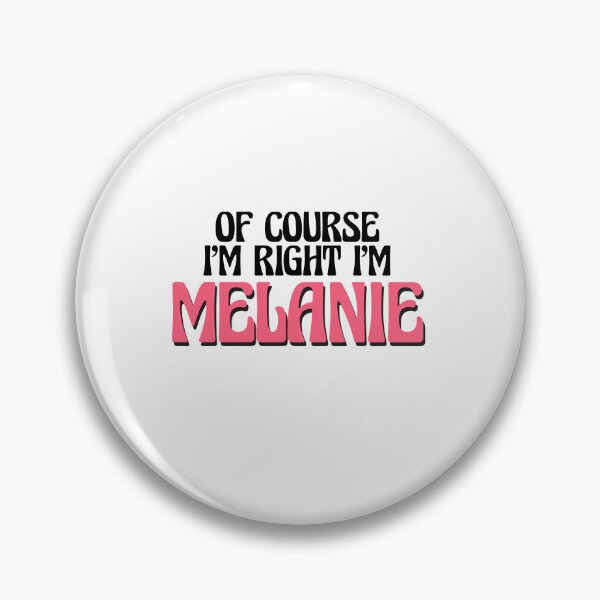 Item preview, Of Course I'm Right I'm Melanie designed and sold by Watsonarts.