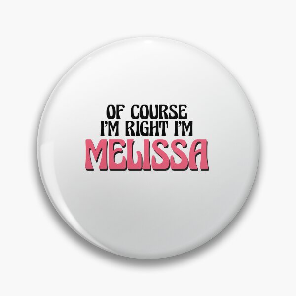 Item preview, Of Course I'm Right I'm Melissa designed and sold by Watsonarts.