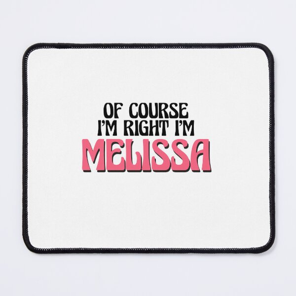 Item preview, Of Course I'm Right I'm Melissa designed and sold by Watsonarts.