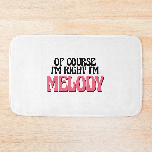 Item preview, Of Course I'm Right I'm Melody designed and sold by Watsonarts.
