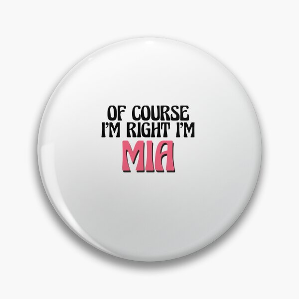 Item preview, Of Course I'm Right I'm Mia designed and sold by Watsonarts.