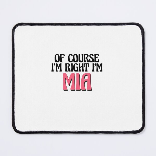 Item preview, Of Course I'm Right I'm Mia designed and sold by Watsonarts.