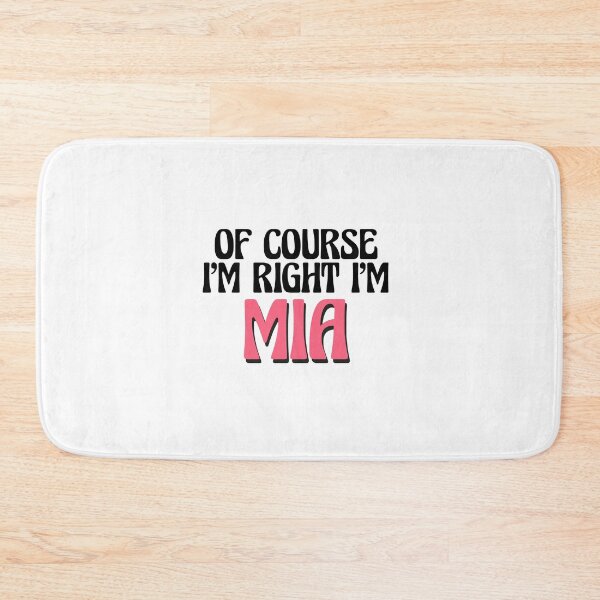 Item preview, Of Course I'm Right I'm Mia designed and sold by Watsonarts.