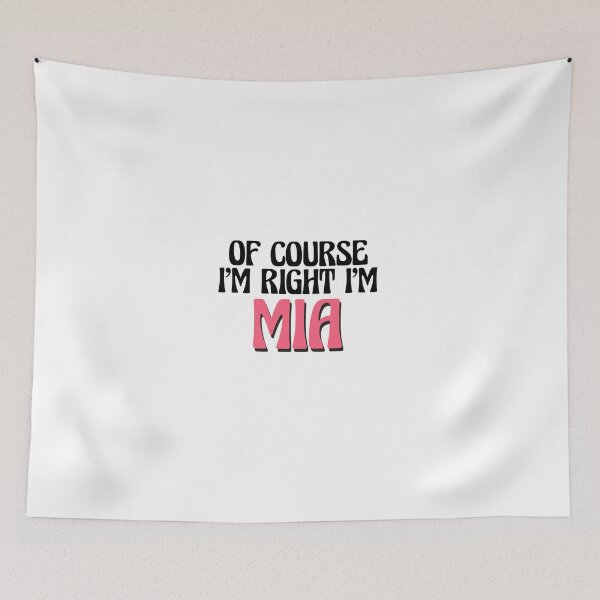Item preview, Of Course I'm Right I'm Mia designed and sold by Watsonarts.