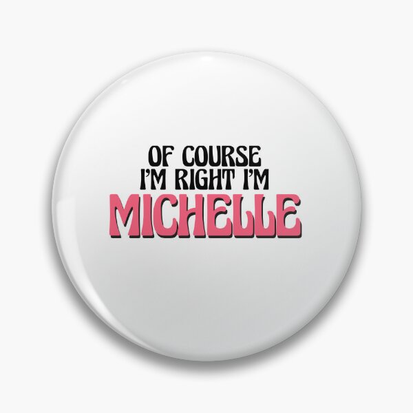 Artikelvorschau, Natürlich habe ich recht, ich bin Michelle entworfen und verkauft von Watsonarts.