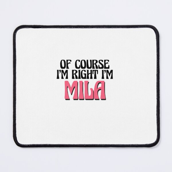 Item preview, Of Course I'm Right I'm Mila designed and sold by Watsonarts.