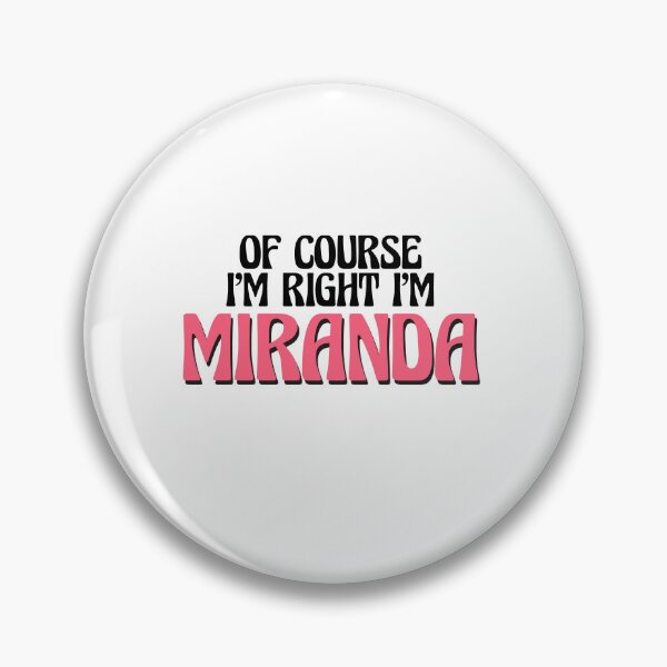 Item preview, Of Course I'm Right I'm Miranda designed and sold by Watsonarts.
