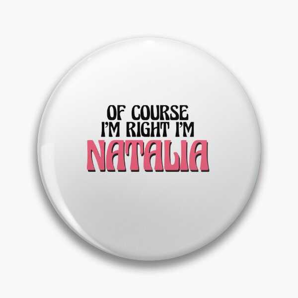 Item preview, Of Course I'm Right I'm Natalia designed and sold by Watsonarts.
