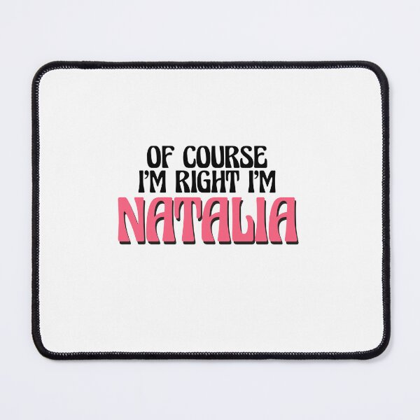 Item preview, Of Course I'm Right I'm Natalia designed and sold by Watsonarts.