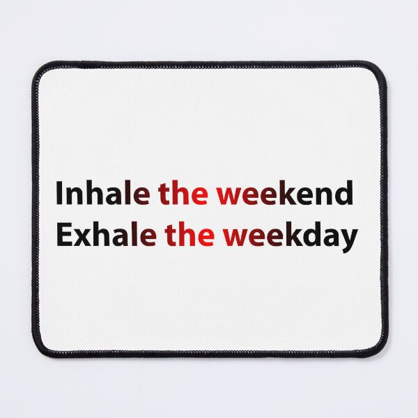 Item preview, Inhale The Weekend Exhale The Weekday designed and sold by PatternTitan.