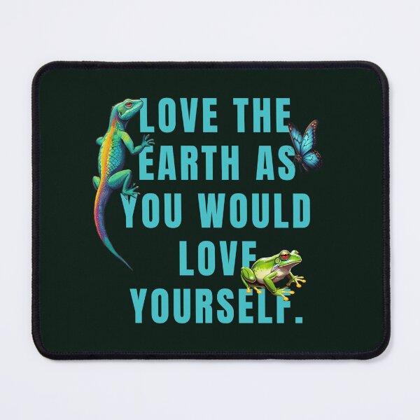 Item preview, EARTH QUOTES LOVE THE EARTH AS YOU WOULD LOVE YOURSELF. designed and sold by La Loca.