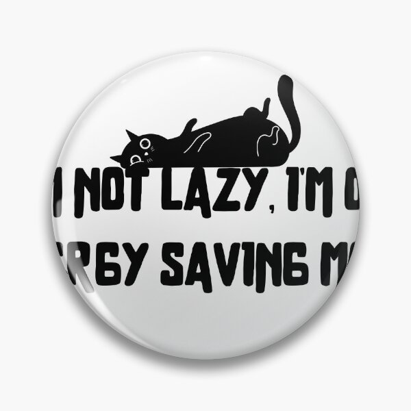 Item preview, I'm not lazy, I'm on energy saving mode designed and sold by gilles01.