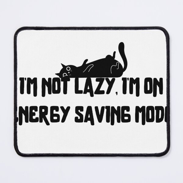 Item preview, I'm not lazy, I'm on energy saving mode designed and sold by gilles01.